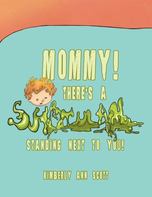 Mommy! Theres a Snot Man Standing Next to You!