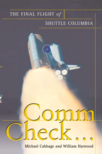 Comm Check...: The Final Flight of Shuttle Columbia