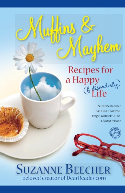 Muffins and Mayhem: Recipes for a Happy (If Disorderly) Life