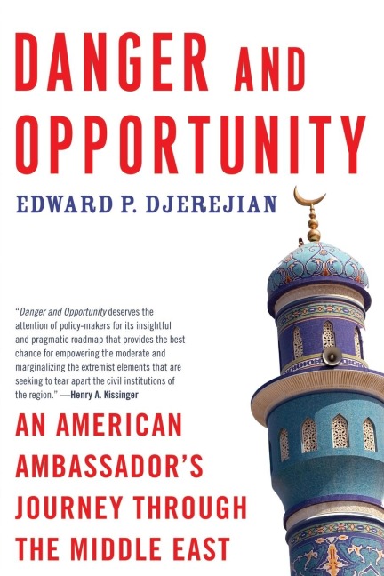 Danger and Opportunity: An American Ambassadors Journey Through the Middle East