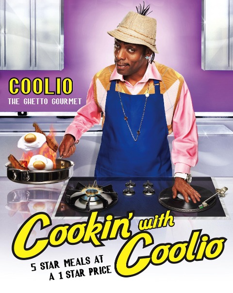 Cookin with Coolio: 5 Star Meals at a 1 Star Price