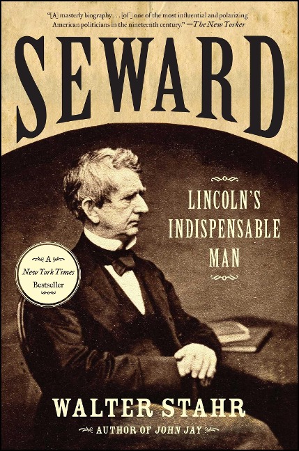 Seward: Lincolns Indispensable Man