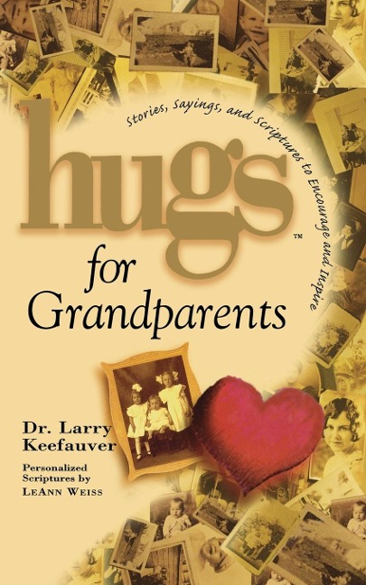 Hugs for Grandparents: Stories, Sayings, and Scriptures to Encourage and