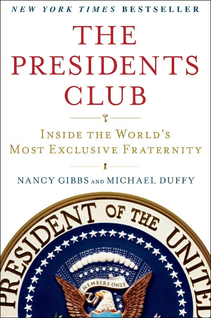 The Presidents Club: Inside the Worlds Most Exclusive Fraternity