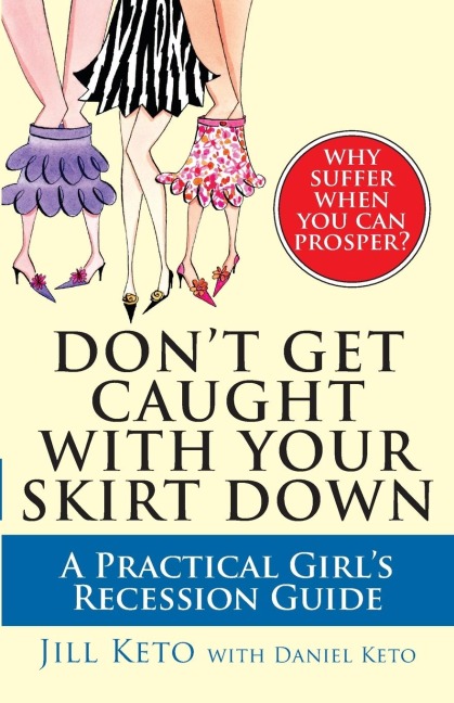 Dont Get Caught with Your Skirt Down: A Practical Girls Recession Guide
