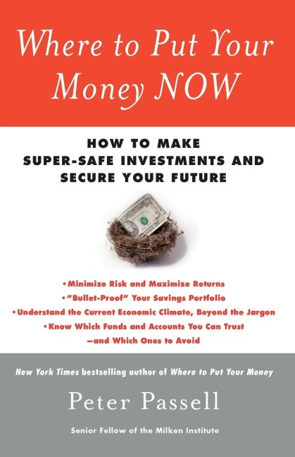 Where to Put Your Money Now: How to Make Super-Safe Investments and Secure Your Future