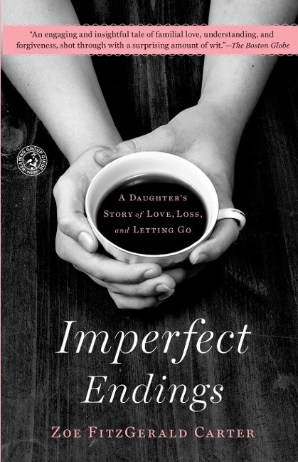 Imperfect Endings: A Daughters Story of Love, Loss, and Letting Go