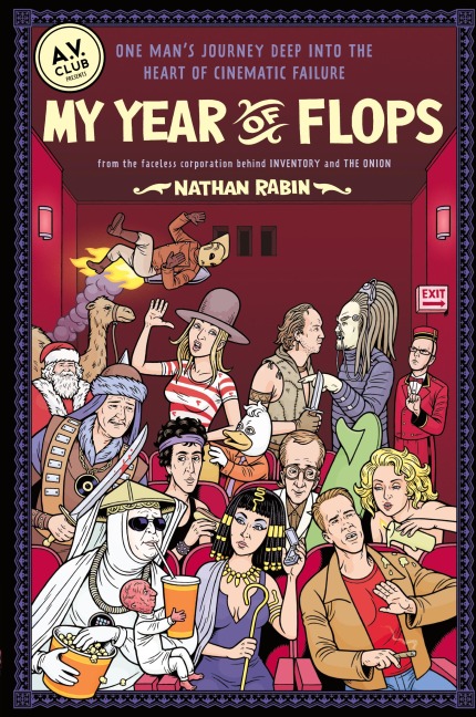 My Year of Flops: The A.V. Club Presents One Man's Journey Deep Into the Heart of Cinematic Failure
