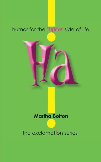 Ha!: Humor for the Lighter Side of Life
