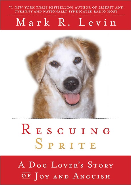 Rescuing Sprite: A Dog Lovers Story of Joy and Anguish