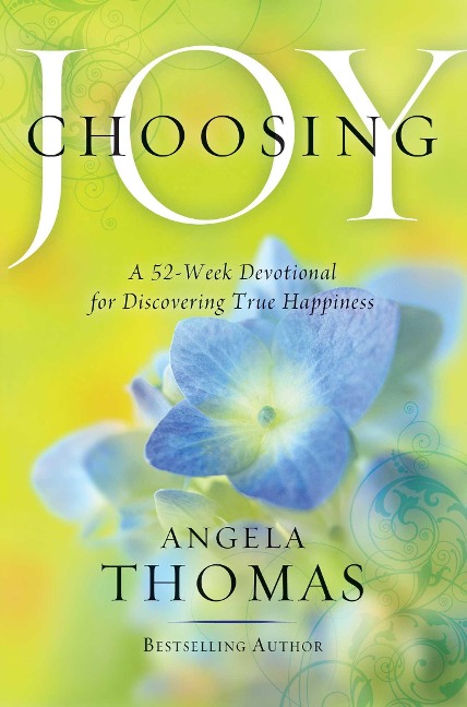 Choosing Joy: A 52-Week Devotional for Discovering True Happiness