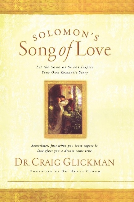 Solomons Song of Love: Let a Song of Songs Inspire Your Own Love Story