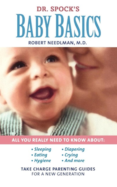 Dr. Spocks Baby Basics: Take Charge Parenting Guides