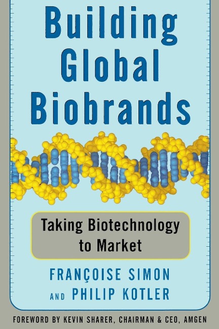 Building Global Biobrands: Taking Biotechnology to Market