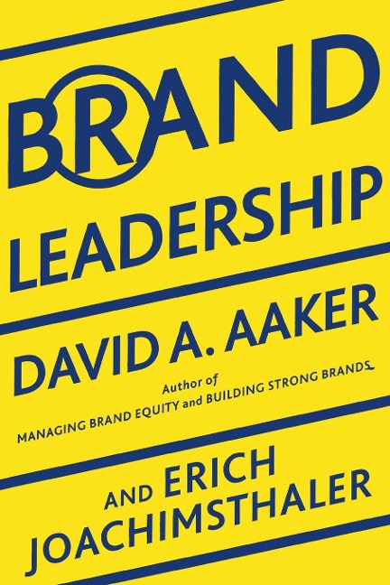 Brand Leadership: Building Assets in an Information Economy