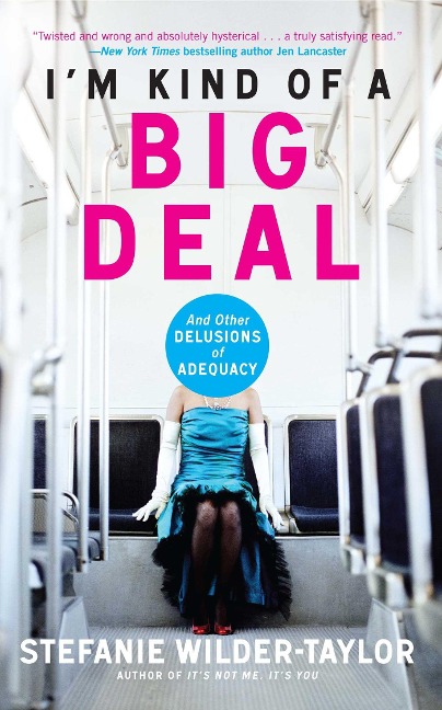 Im Kind of a Big Deal: And Other Delusions of Adequacy