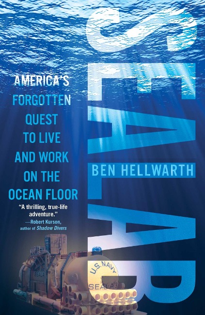 Sealab: Americas Forgotten Quest to Live and Work on the Ocean Floor