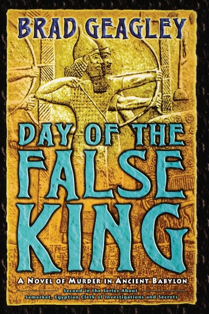Day of the False King: A Novel of Murder in Ancient Babylon
