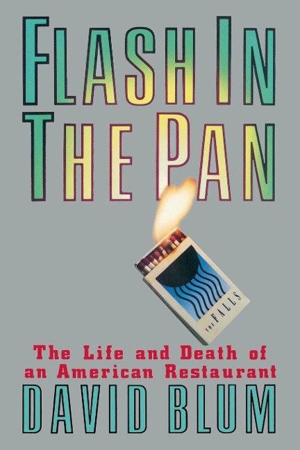 Flash in the Pan: Life and Death of an American Restaurant