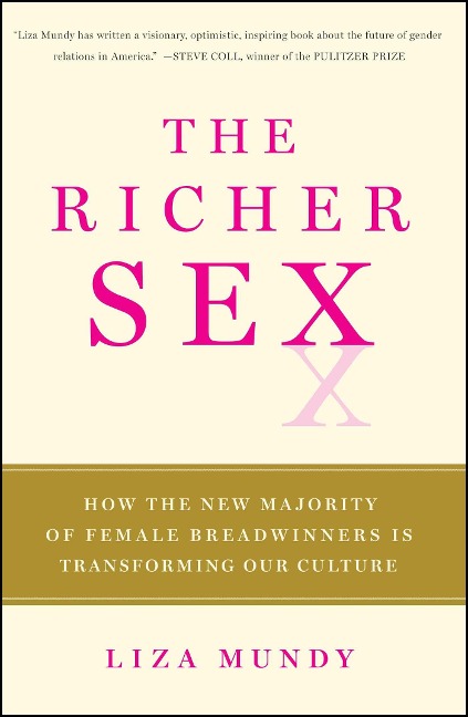 The Richer Sex How the New Majority of Female Breadwinners Is Transforming Our Culture