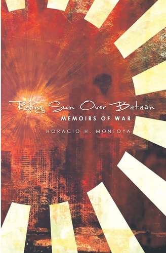 Rising Sun Over Bataan Memoirs of War
