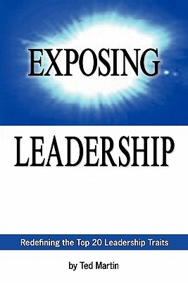Exposing Leadership Redefining the Top 20 Leadership Traits