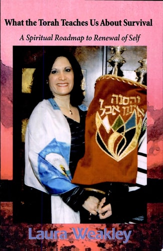 What the Torah Teaches Us about Survival A Spiritual Roadmap to Renewal of Self