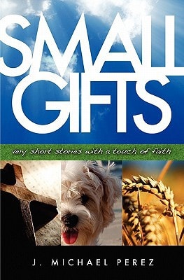 Small Gifts Very Short Stories With A Touch Of Faith