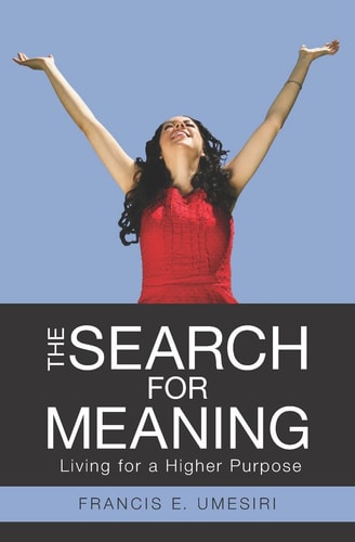 The Search for Meaning Living for a Higher Purpose