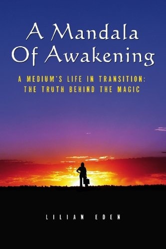 A Mandala of Awakening A Medium's Life in Transition: the Truth Behind the Magic