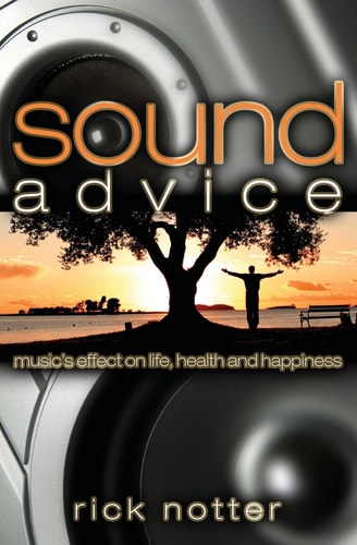 Sound Advice Music's Effect on Life, Health, and Happiness