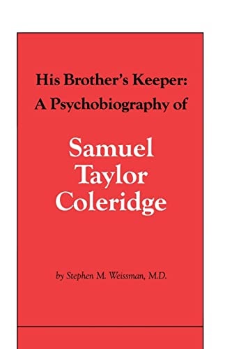 His Brother's Keeper A Psychobiography of Samuel Taylor Coleridge