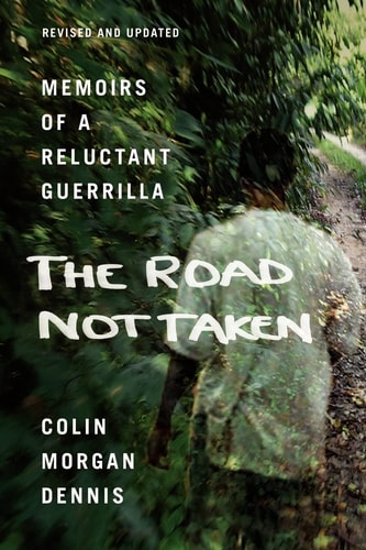 The Road Not Taken Memoirs of a Reluctant Guerrilla