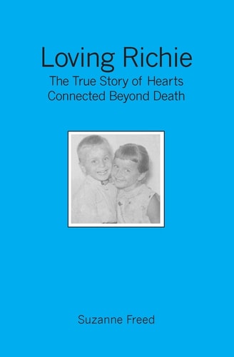 Loving Richie The True Story of Hearts Connected Beyond Death
