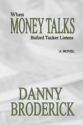 When Money Talks Buford Tucker Listens