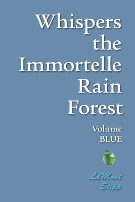 Whispers The Immortelle Rain Forest: Volume Blue