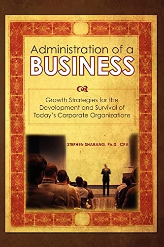 The Administration of a Business Growth Strategies for the Development and Survival of Today's Corporate Organizations