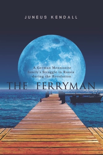 The Ferryman A German Mennonite Family's Struggle in Russia During the Revolution