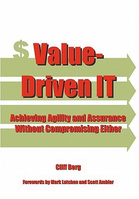 Value-Driven IT Achieving Agility and Assurance Without Compromising Either