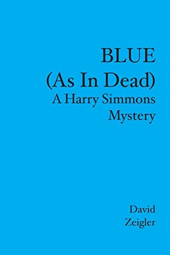 BLUE (As In Dead) A Harry Simmons Mystery