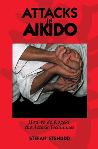 Attacks in Aikido How to Do Kogeki, the Attack Techniques