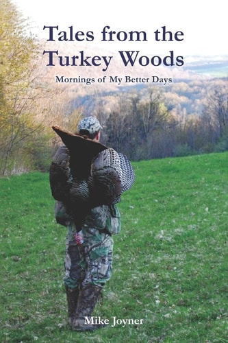 Tales from the Turkey Woods Mornings of My Better Days