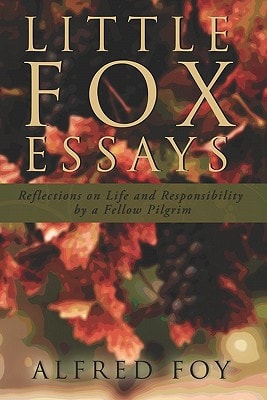 Little Fox Essays Reflections on Life and Responsibility by a Fellow Pilgrim