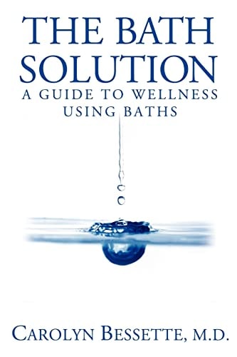 The Bath Solution How to Beat Stress, Find Peace and Wellness, and Create Your Best Life Through Baths
