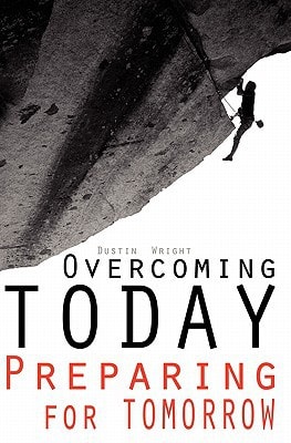Overcoming Today Preparing For Tomorrow