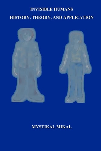 Invisible Humans History, Theory, and Application