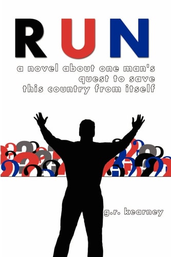 Run A Novel About One Man's Quest to Save This Country From Itself