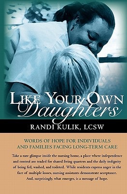 Like Your Own Daughters Words Of Hope For Individuals And Families Facing Long-Term Care