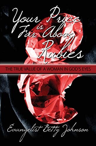 Your Price Is Far Above Rubies The True Value of a Woman in Godâs Eyes