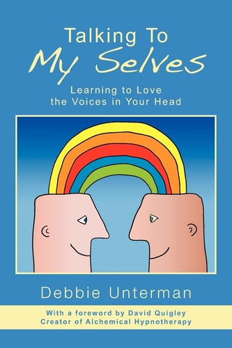 Talking to My Selves Learning to Love the Voices in Your Head